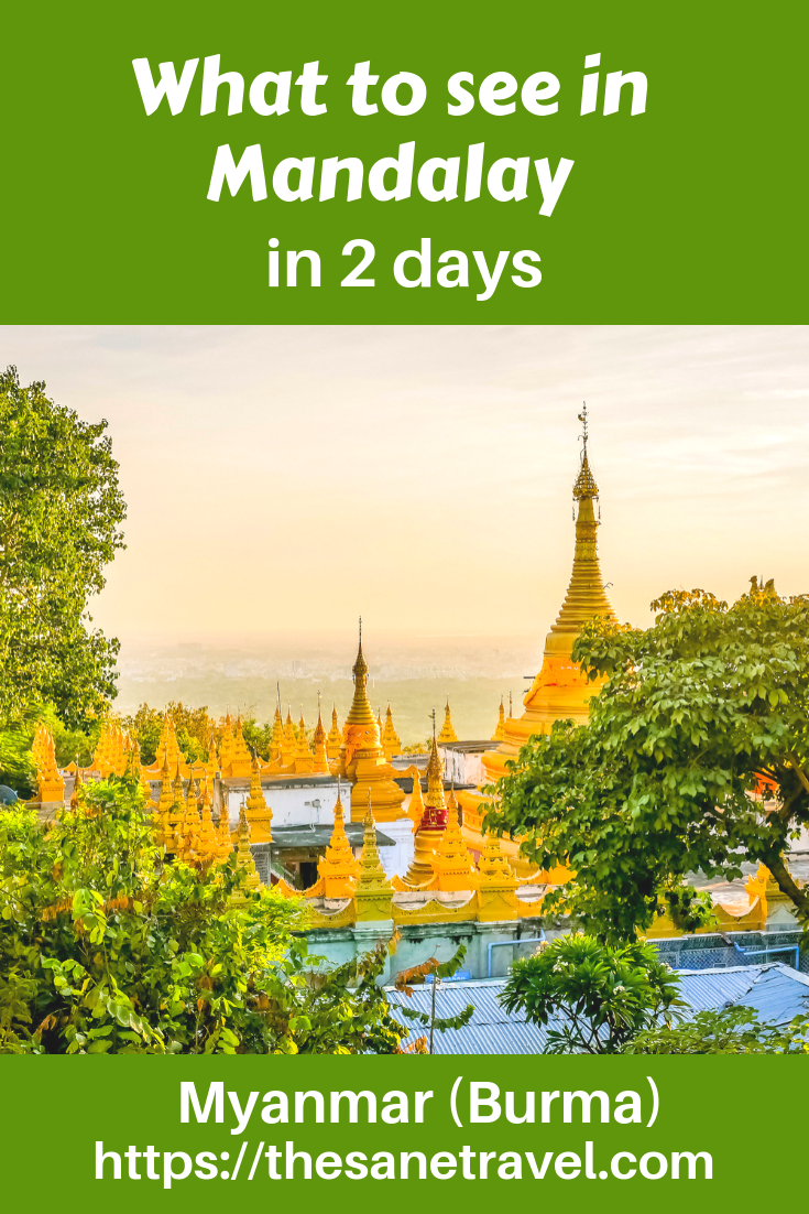 Plan to visit Mandalay in Myanmar soon? Here is how to spend two days in Mandalay and what to include in your Mandalay tour. Make sure visiting U Bein Bridge and watch a sunset from Mandalay Hill. #visit Mandalay #visitMyanmar #Mandalaytravel #travelphotography #travelblog #SouthEast Asia